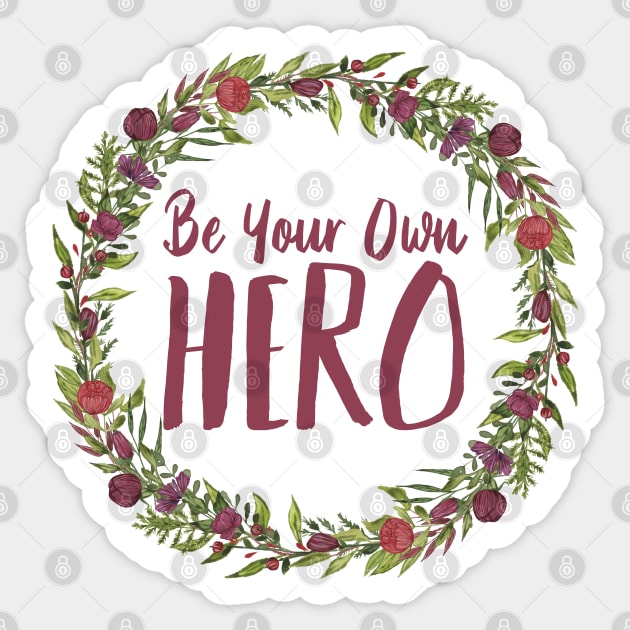 Be Your Own Hero - Floral Sticker by JustSomeThings